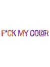 F*CK MY COLOR